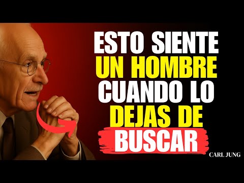 Qué Siente Un HOMBRE Cuando Dejas De Buscarlo - Carl Jung