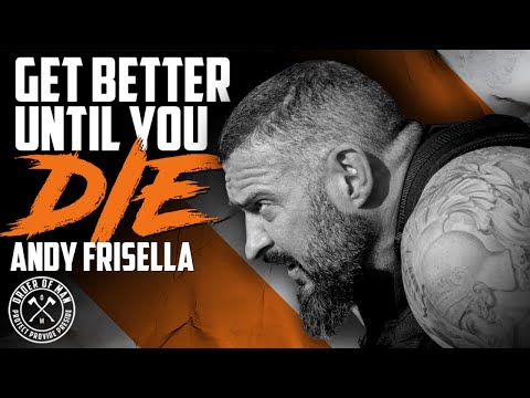 ANDY FRISELLA | Get Better Until You Die