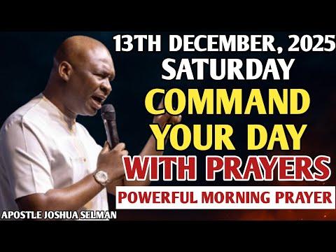 [SATURDAY, 13TH DECEMBER] START YOUR MORNING WITH PRAYER | SPIRITUAL PRAYER BY APOSTLE JOSHUA SELMAN