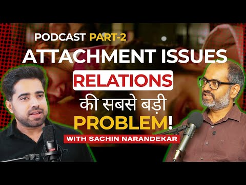 Attachment Issues ,Relationship ki Sabse Badi Problem..!! Part 2