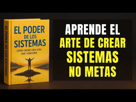 El PODER de los SISTEMAS 🔥 La Forma MÁS FÁCIL de Cambiar tu VIDA (Audiolibro Completo)