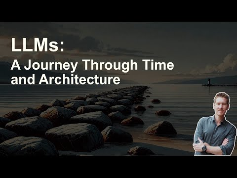 LLMs: A Journey Through Time and Architecture