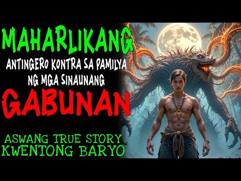 MAHARLIKANG ANTINGERO KONTRA SA PAMILYA NG MGA SINAUNANG GABUNAN | Kwentong Aswang | True Story