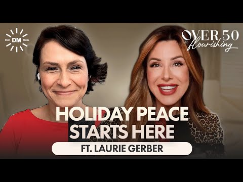 Holiday Expectations, Emotional Triggers & Family Peacekeeping | Over 50 and Flourishing