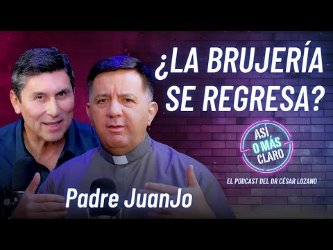 ¿Existe la brujería? ¿Se regresa? | Padre Juanjo | Podcast Así o Más Claro de César Lozano