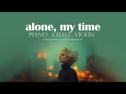 Alone, My Time – Chopin, Debussy & Bach | Classical music: Reflections