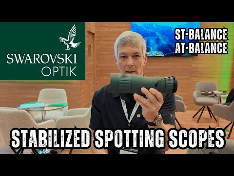 NEW RELEASE! Swarovski Optic ST and AT Balance - Stabilized spotting scopes.