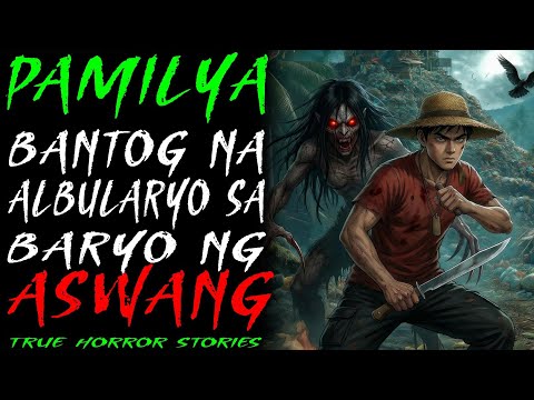 PAMILYA NG BANTOG NA ALBULARYO NA INIIWASAN SA BARYO | Kwentong Aswang | True Story