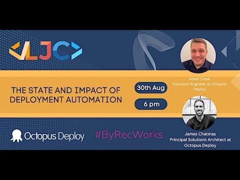 LJC & Octopus Deploy: The state and impact of deployment automation August 30 6PM