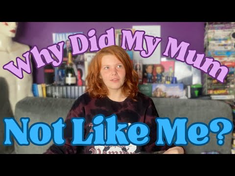 Why My Mum Didn't Like Me