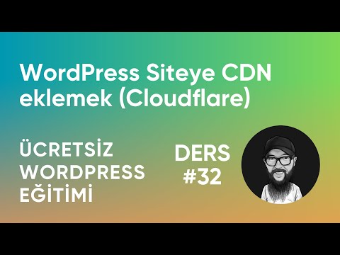 WordPress Siteye CDN eklemek (Cloudflare) - Ücretsiz WordPress Eğitimi (Ders 32) #wordpress
