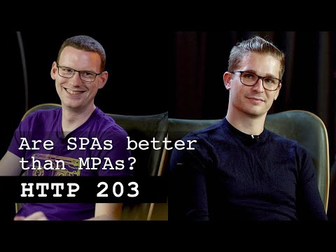 Are SPAs better than MPAs? | HTTP 203