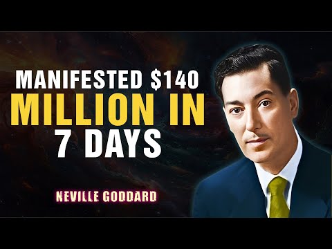 MANIFESTED $140 MILLION IN 7 DAYS - NEVILLE GODDARD