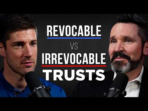 Which Trust Is Right for You? Revocable vs Irrevocable Explained