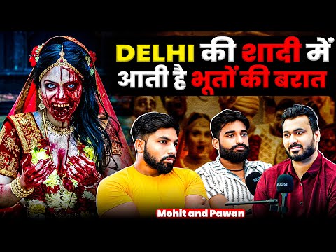 Delhi की शादी में आती हे भूतों की बरात 😱 | Ft. Mohit And Pawan | Real Horror Experiences 💀