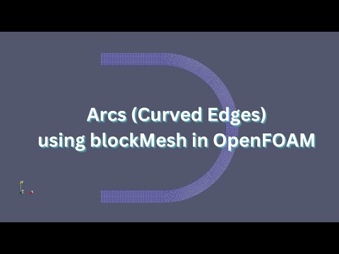 Arcs (Curved Edges) in blockMesh - OpenFOAM Tutorial | English