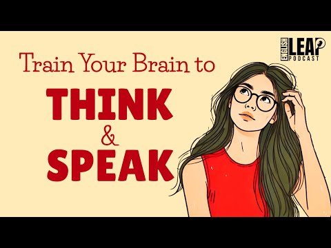 English Podcast For Learning English | How to THINK in English | English Leap Podcast