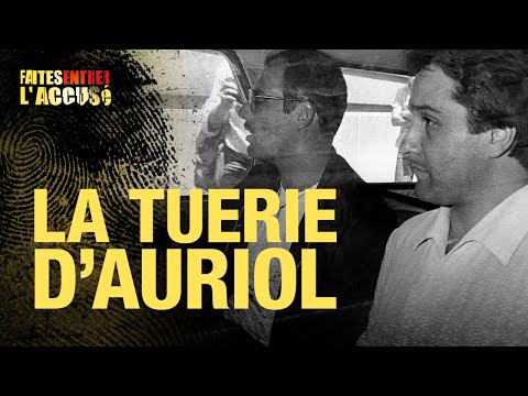 Faites entrer l'accusé : La tuerie d'Auriol