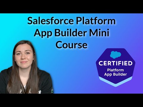 Salesforce Certified Platform App Builder Mini Course