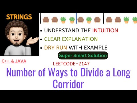Number of Ways to Divide a Long Corridor | Clear Intuition | Dry Run | Leetcode 2147 | MIK