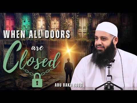 When All The Doors Are Closed | Abu Bakr Zoud