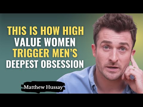 How High-Value Woman Trigger Men’s Deepest Obsession | Matthew Hussey