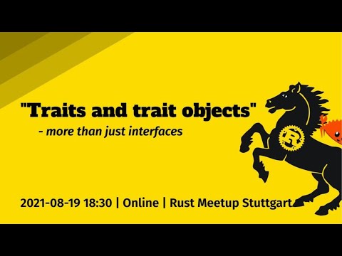 Traits and trait objects - more than just interfaces - Rust Community Stuttgart