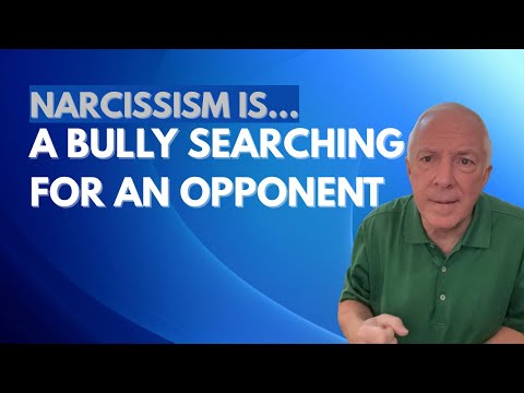 Narcissism Is A Bully Searching For An Opponent