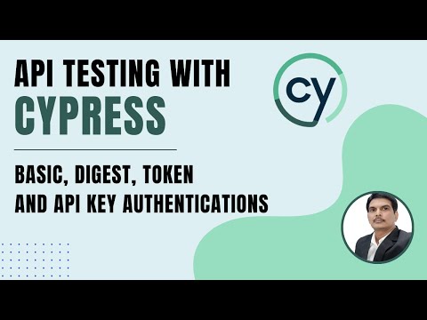 API Testing using Cypress | API Authentications - Basic, Digest, Bearer Token & API Key | Part 7