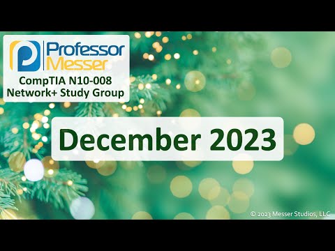 Professor Messer's N10-008 Network+ Study Group - December 2023