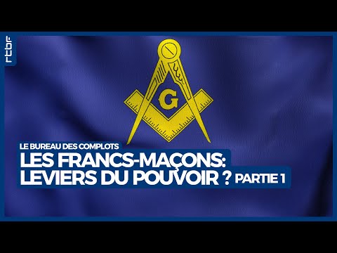 Les Francs-Maçons : leviers du pouvoir ? (partie 1) - Le Bureau des Complots