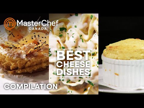 Best Cheese Dishes | MasterChef Canada | MasterChef World