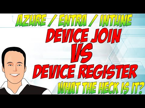 Device Join vs Device Register in Azure, Entra, and Intune
