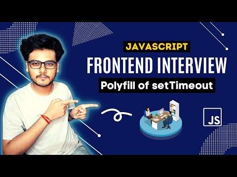 Q15 Polyfill of setTimeout | Javascript Interview Questions | Most asked question in interview