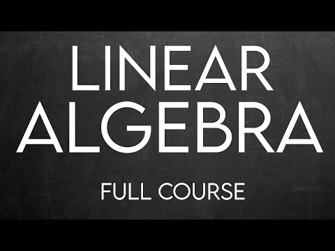 Linear Algebra Full Course | Linear Algebra for beginners