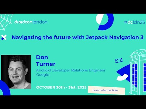 Navigating the future with Jetpack Navigation 3 - Don Turner | droidcon London 2025