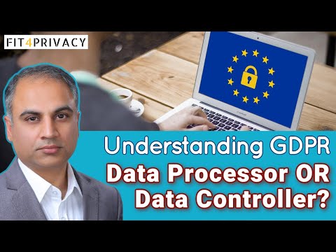 Understanding GDPR Data Processor & Data Controller in GDPR