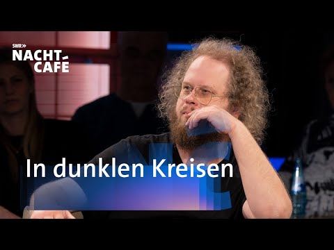 In dunklen Kreisen | SWR Nachtcafé