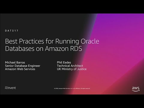 AWS re:Invent 2018: Best Practices for Running Oracle Databases on Amazon RDS (DAT317)