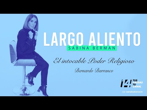 Largo Aliento | El intocable Poder Religioso. Bernardo Barranco