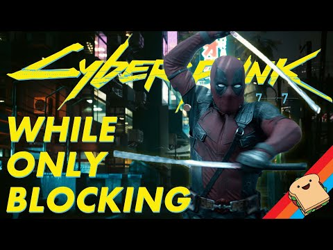 CYBERPUNK 2077 While Only Blocking!