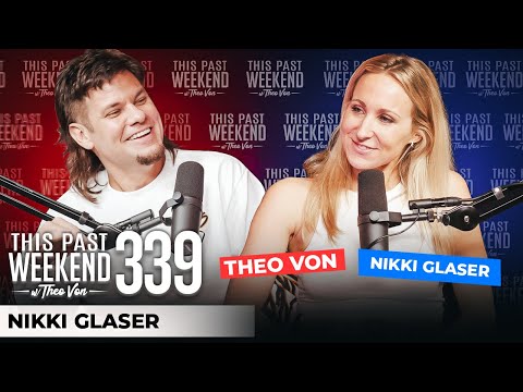 Nikki Glaser | This Past Weekend w/ Theo Von #339
