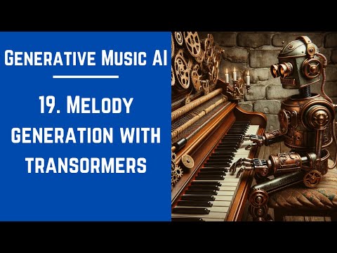 19.  Melody generation with transformers - Generative Music AI