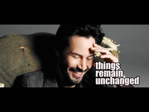 Keanu Reeves | Things remain unchanged
