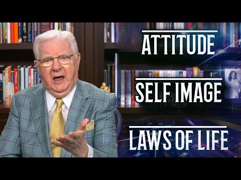 How to Understanding Attitude, Self Image, and the Laws of Life With Bob Proctor
