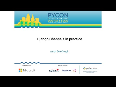 Aaron Gee-Clough - Django Channels in practice - PyCon 2019