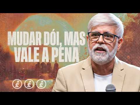 Pastor Claudio Duarte: MUDAR DÓI, MAS VALE A PENA