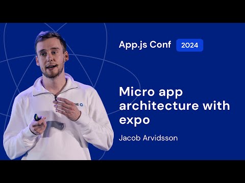 Jacob Arvidsson – Micro app architecture with expo | App.js Conf 2024
