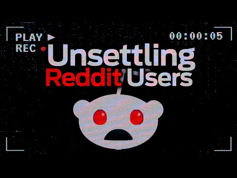 Unsettling Reddit Users