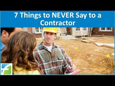 7 Things to NEVER say to a Contractor